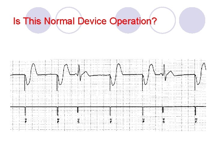 Is This Normal Device Operation? 