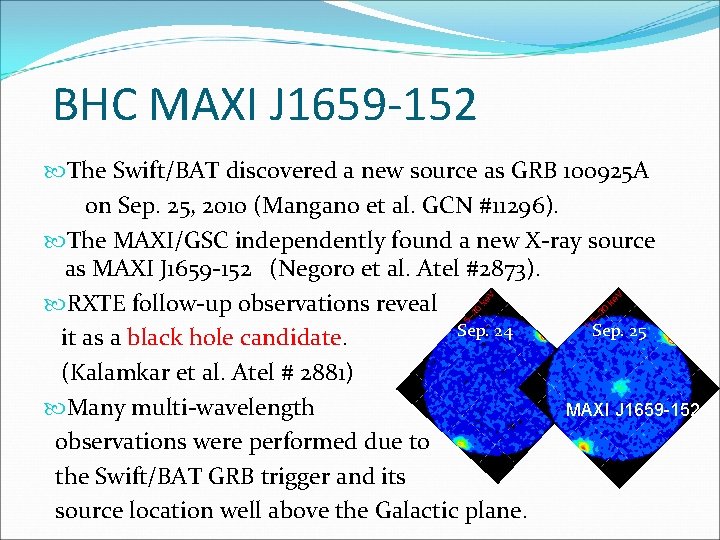 BHC MAXI J 1659 -152 The Swift/BAT discovered a new source as GRB 100925