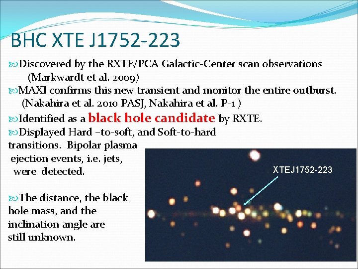 BHC XTE J 1752 -223 Discovered by the RXTE/PCA Galactic-Center scan observations (Markwardt et