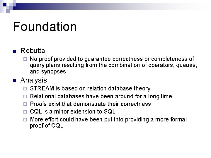 Foundation n Rebuttal ¨ n No proof provided to guarantee correctness or completeness of Foundation n Rebuttal ¨ n No proof provided to guarantee correctness or completeness of
