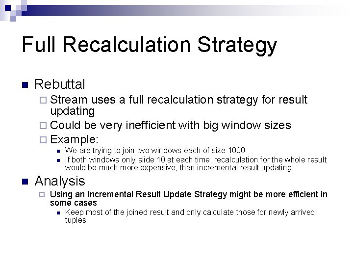 Full Recalculation Strategy n Rebuttal ¨ Stream uses a full recalculation strategy for result