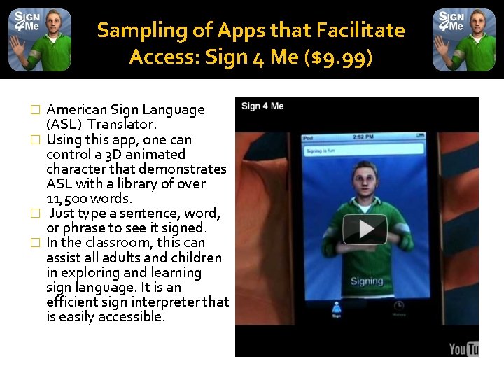 Sampling of Apps that Facilitate Access: Sign 4 Me ($9. 99) American Sign Language