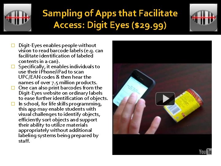 Sampling of Apps that Facilitate Access: Digit Eyes ($29. 99) Digit-Eyes enables people without