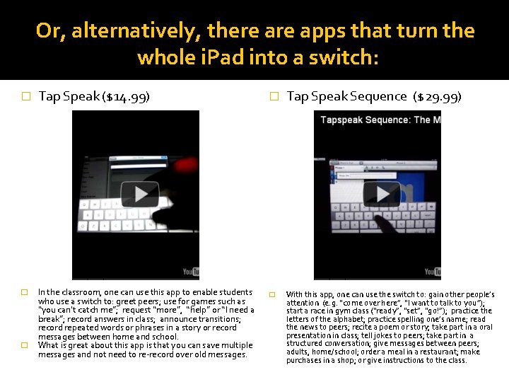 Or, alternatively, there apps that turn the whole i. Pad into a switch: �