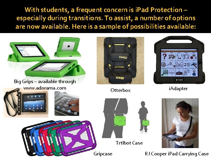 With students, a frequent concern is i. Pad Protection – especially during transitions. To
