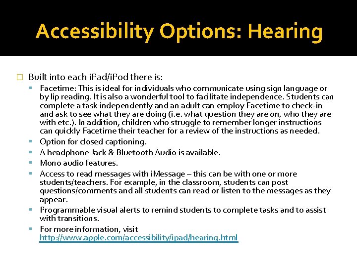 Accessibility Options: Hearing � Built into each i. Pad/i. Pod there is: Facetime: This