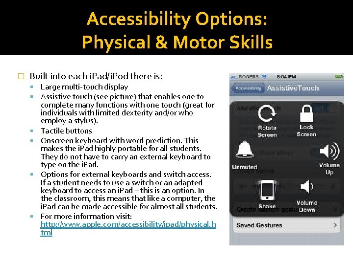 Accessibility Options: Physical & Motor Skills � Built into each i. Pad/i. Pod there