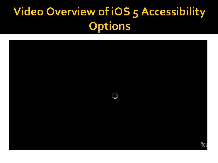 Video Overview of i. OS 5 Accessibility Options 