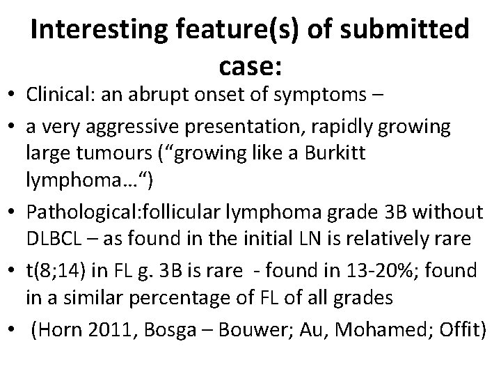 Interesting feature(s) of submitted case: • Clinical: an abrupt onset of symptoms – •