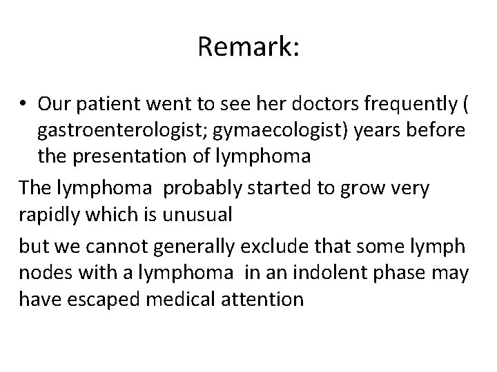 Remark: • Our patient went to see her doctors frequently ( gastroenterologist; gymaecologist) years