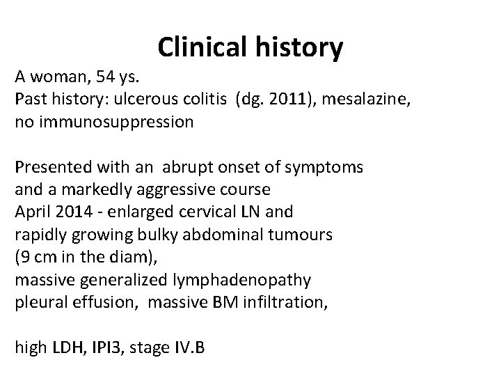 Clinical history A woman, 54 ys. Past history: ulcerous colitis (dg. 2011), mesalazine, no