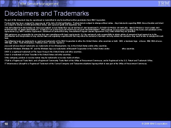 IBM Service Management Disclaimers and Trademarks No part of this document may be reproduced