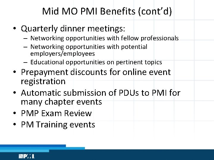 Mid MO PMI Benefits (cont’d) • Quarterly dinner meetings: – Networking opportunities with fellow