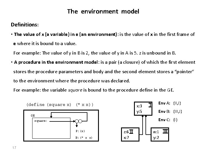 The environment model Definitions: • The value of x (a variable) in e (an