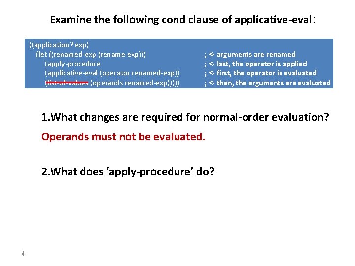 Examine the following cond clause of applicative-eval: ((application? exp) (let ((renamed-exp (rename exp))) (apply-procedure