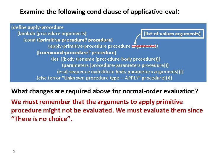 Examine the following cond clause of applicative-eval: (define apply-procedure (lambda (procedure arguments) (list-of-values arguments)