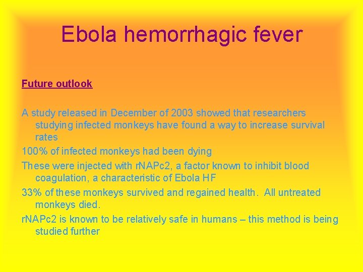 Ebola hemorrhagic fever Future outlook A study released in December of 2003 showed that