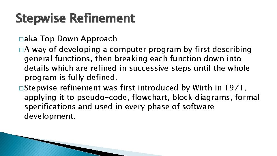 Stepwise Refinement � aka Top Down Approach � A way of developing a computer