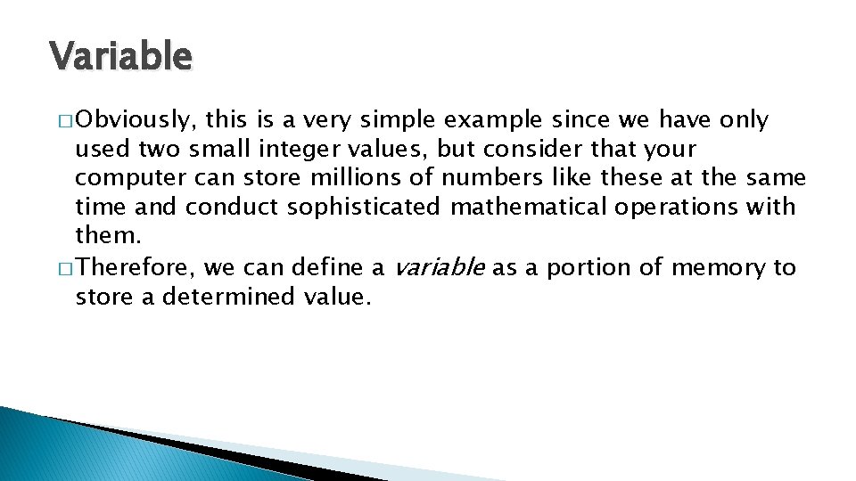 Variable � Obviously, this is a very simple example since we have only used
