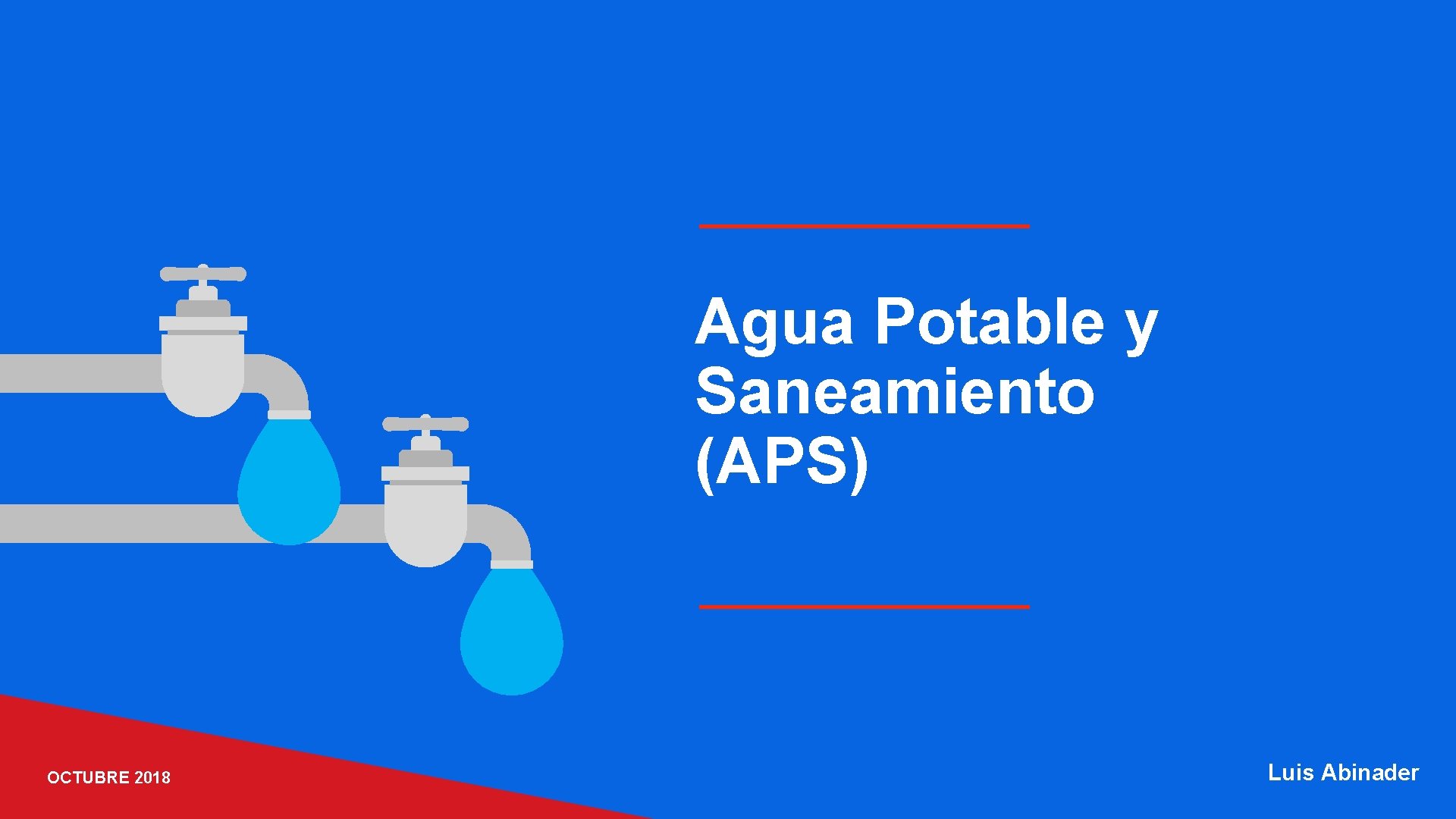 Agua Potable y Saneamiento (APS) OCTUBRE 2018 Luis Abinader 