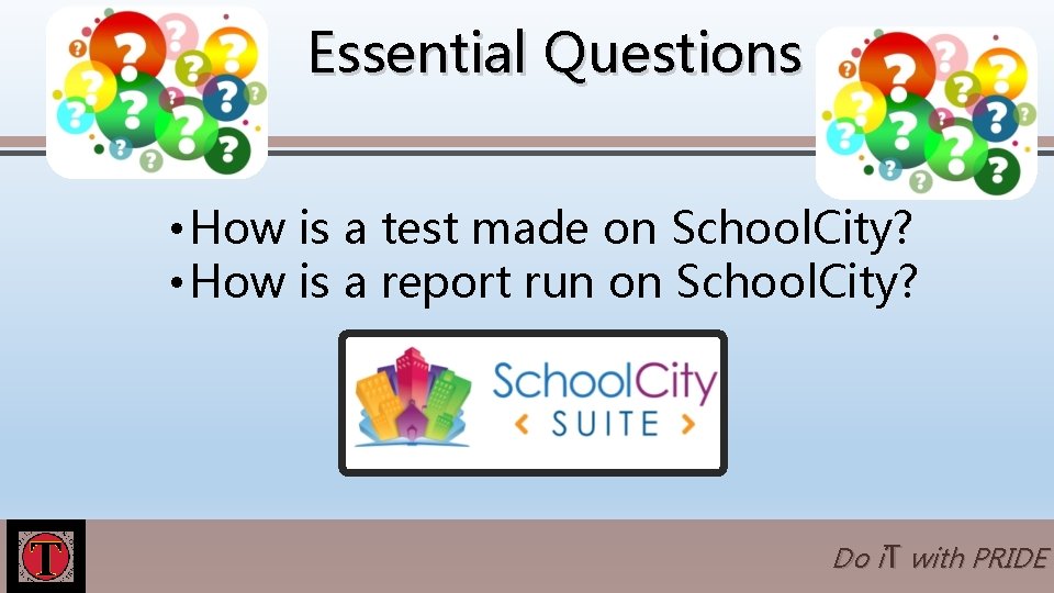 Essential Questions • How is a test made on School. City? • How is
