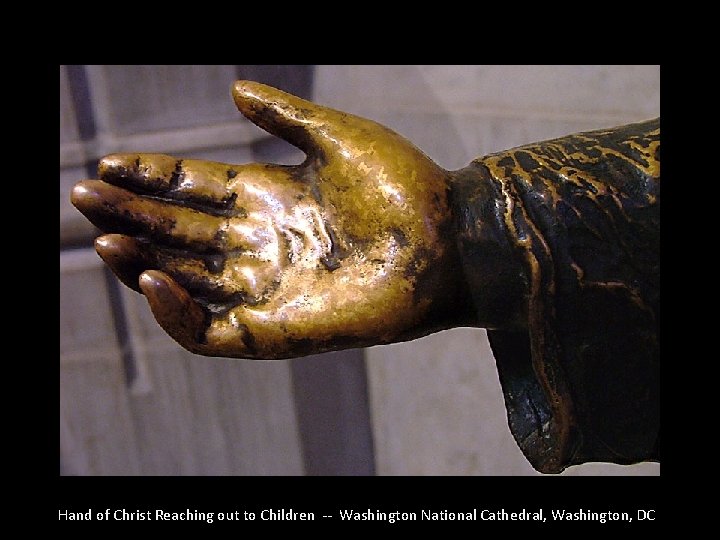 Hand of Christ Reaching out to Children -- Washington National Cathedral, Washington, DC 