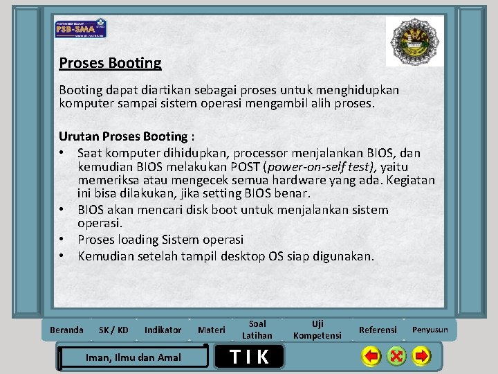 Proses Booting dapat diartikan sebagai proses untuk menghidupkan komputer sampai sistem operasi mengambil alih