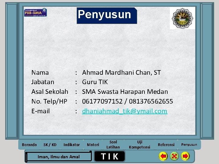 Penyusun Nama Jabatan Asal Sekolah No. Telp/HP E-mail Beranda SK / KD : Ahmad