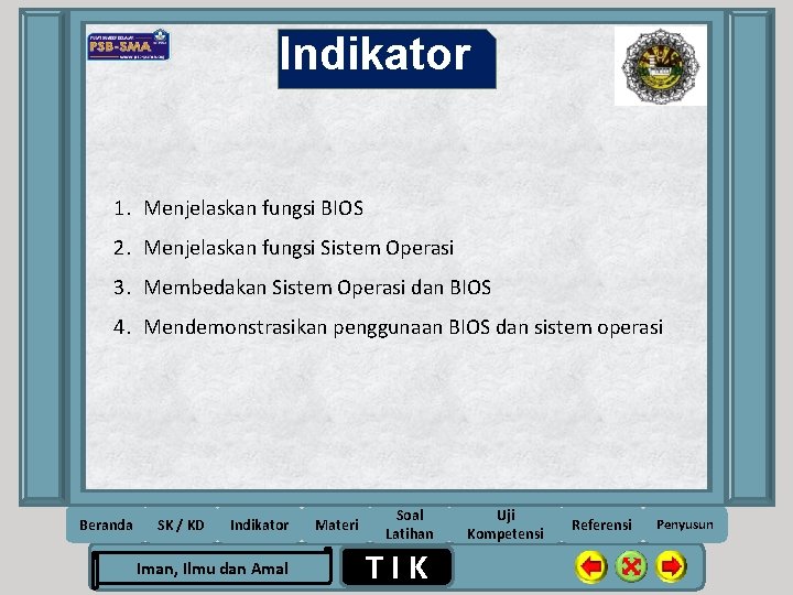 Indikator 1. Menjelaskan fungsi BIOS 2. Menjelaskan fungsi Sistem Operasi 3. Membedakan Sistem Operasi