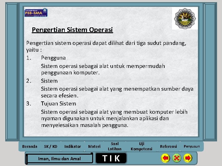 Pengertian Sistem Operasi Pengertian sistem operasi dapat dilihat dari tiga sudut pandang, yaitu :