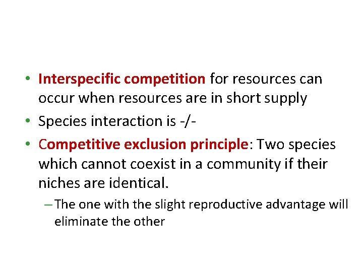  • Interspecific competition for resources can occur when resources are in short supply