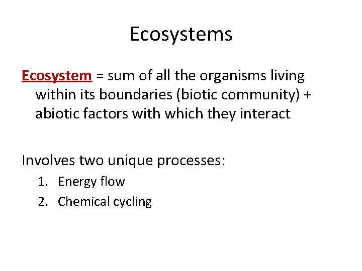Ecosystems Ecosystem = sum of all the organisms living within its boundaries (biotic community)