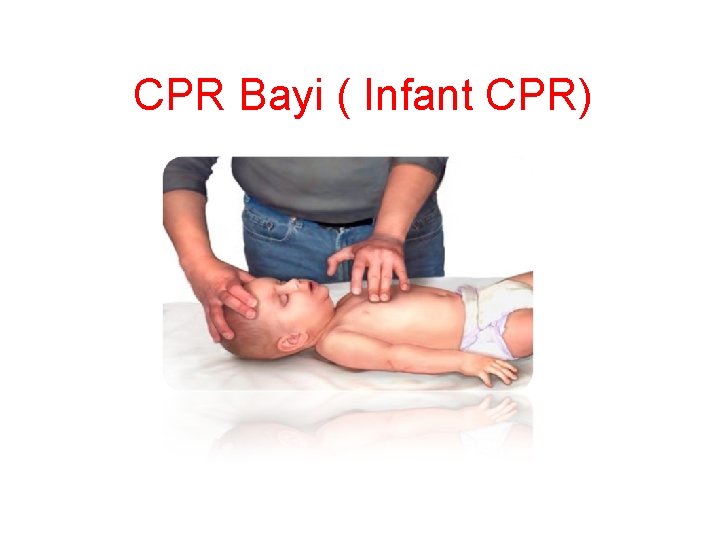 CPR Bayi ( Infant CPR) 