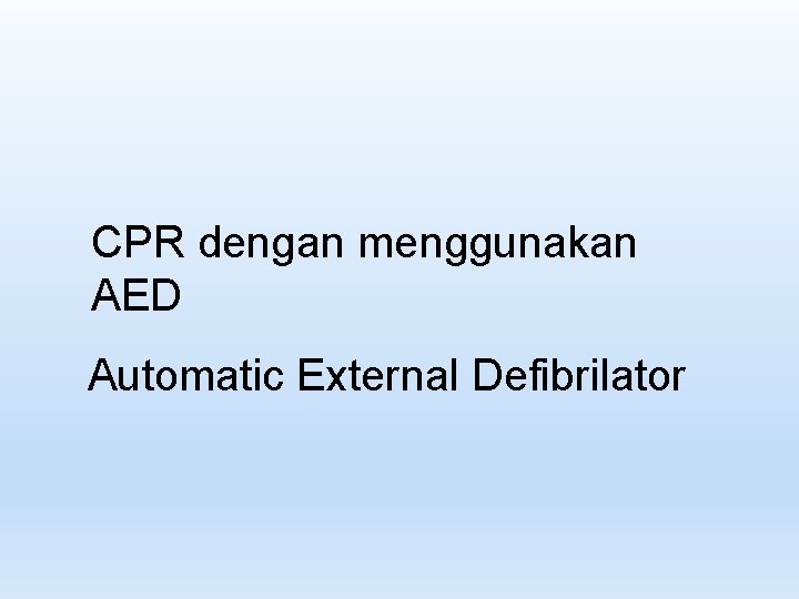 CPR dengan menggunakan AED Automatic External Defibrilator 