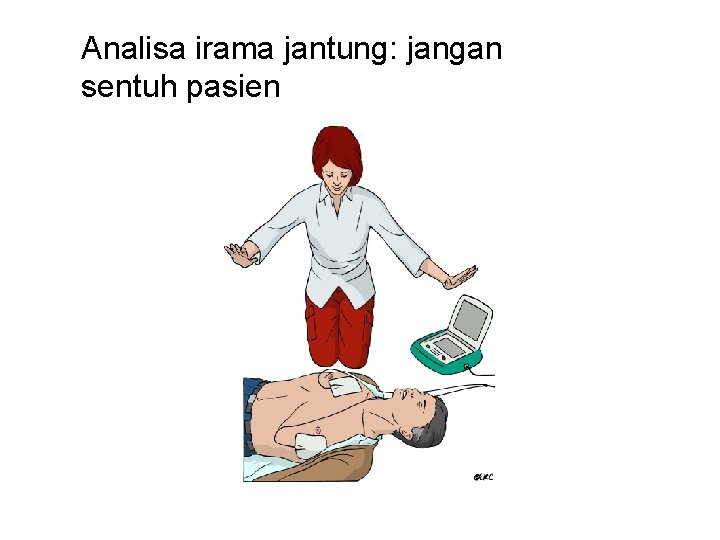 Analisa irama jantung: jangan sentuh pasien 