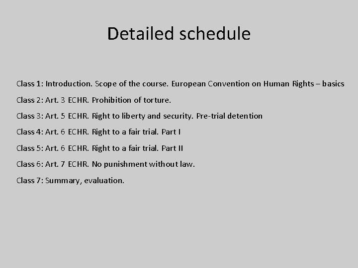 Detailed schedule Class 1: Introduction. Scope of the course. European Convention on Human Rights