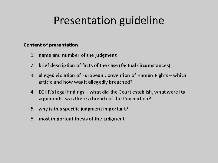 Presentation guideline Content of presentation 1. name and number of the judgment 2. brief