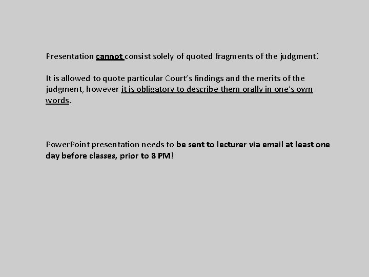Presentation cannot consist solely of quoted fragments of the judgment! It is allowed to