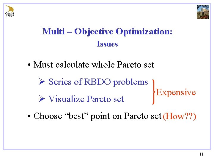 Multi – Objective Optimization: Issues • Must calculate whole Pareto set Ø Series of