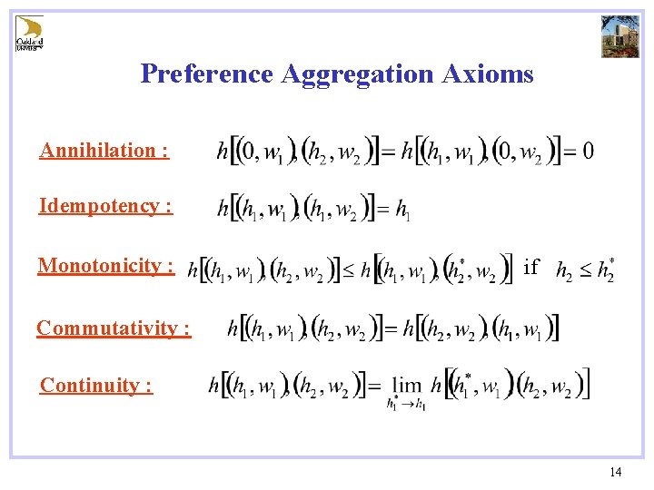 Preference Aggregation Axioms Annihilation : Idempotency : Monotonicity : if Commutativity : Continuity :