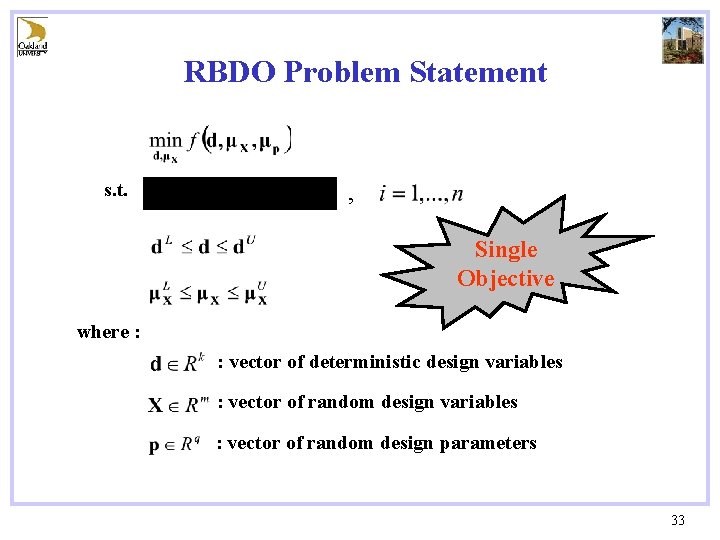 RBDO Problem Statement s. t. , Single Objective where : : vector of deterministic