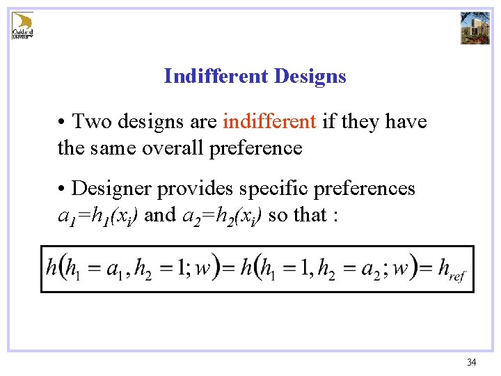 Indifferent Designs • Two designs are indifferent if they have the same overall preference