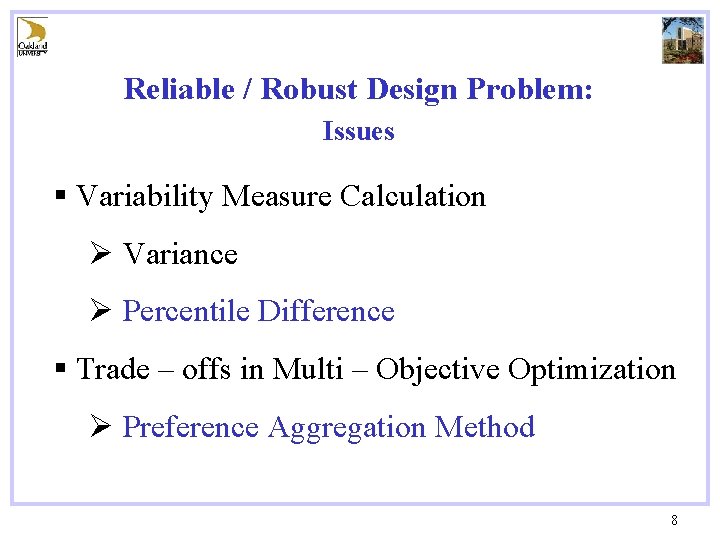 Reliable / Robust Design Problem: Issues § Variability Measure Calculation Ø Variance Ø Percentile