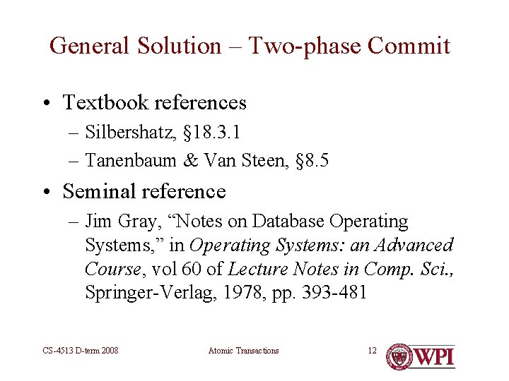 General Solution – Two-phase Commit • Textbook references – Silbershatz, § 18. 3. 1