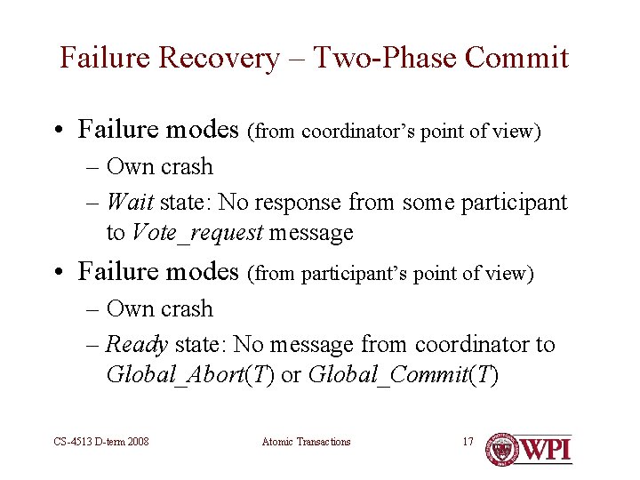 Failure Recovery – Two-Phase Commit • Failure modes (from coordinator’s point of view) –