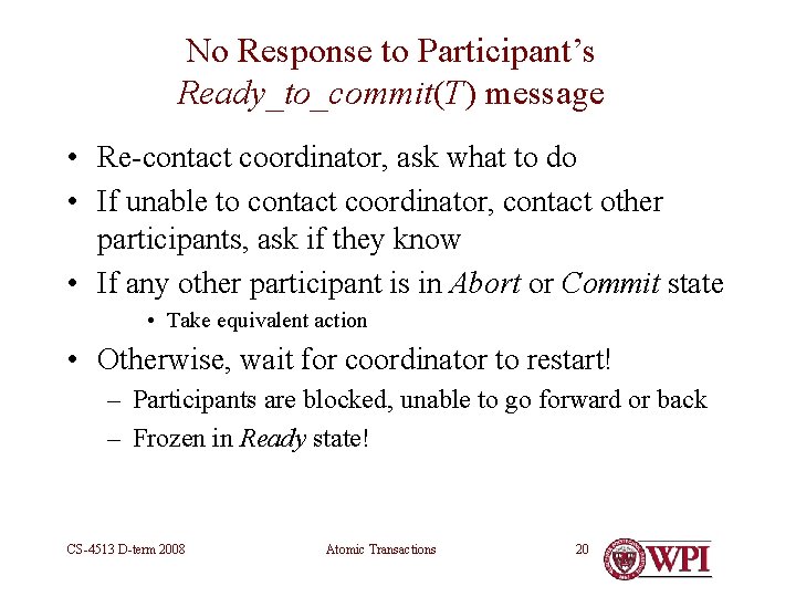 No Response to Participant’s Ready_to_commit(T) message • Re-contact coordinator, ask what to do •