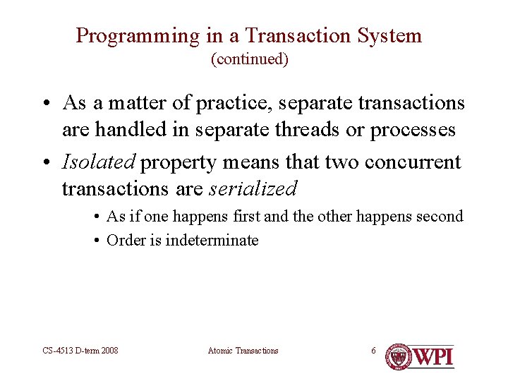 Programming in a Transaction System (continued) • As a matter of practice, separate transactions