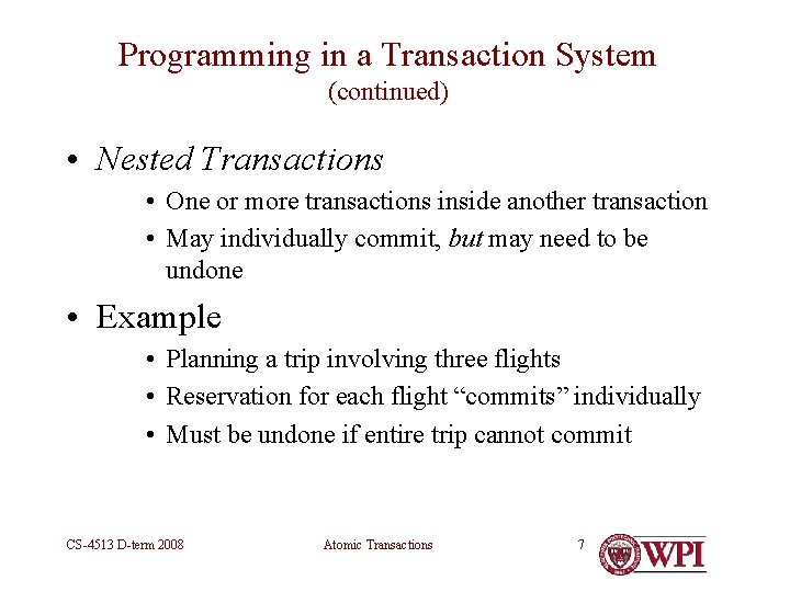 Programming in a Transaction System (continued) • Nested Transactions • One or more transactions