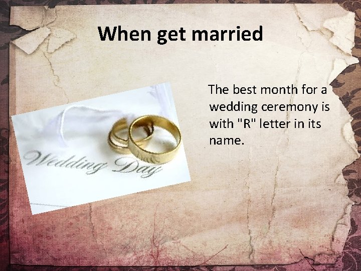When get married The best month for a wedding ceremony is with "R" letter