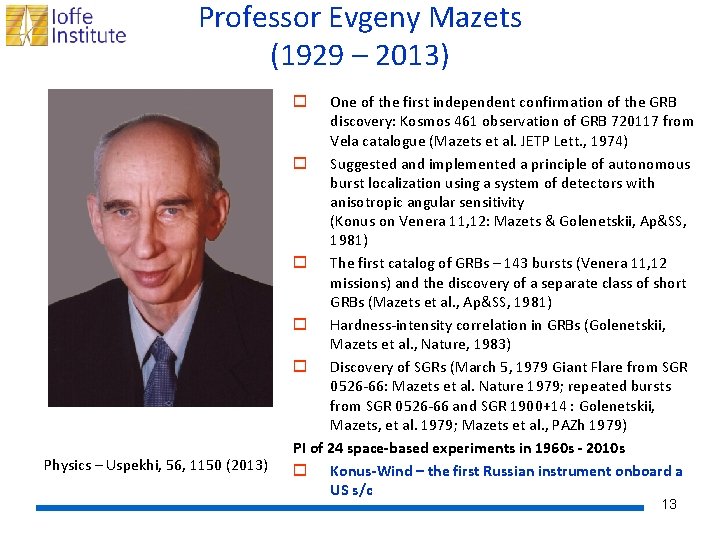 Professor Evgeny Mazets (1929 – 2013) One of the first independent confirmation of the